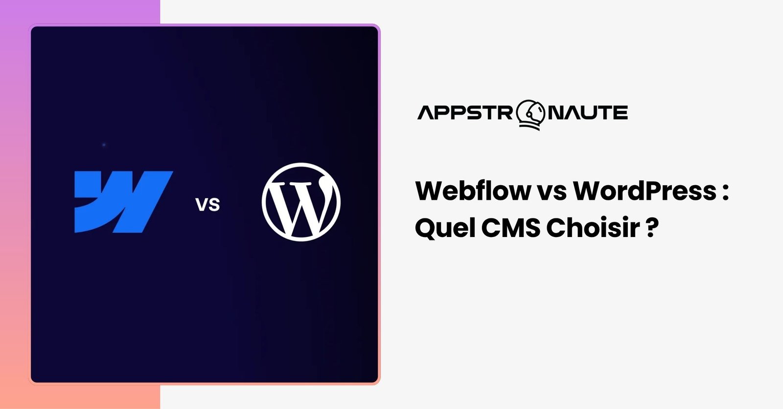 Webflow vs WordPress comparatif CMS no-code vs open source création site web professionnel