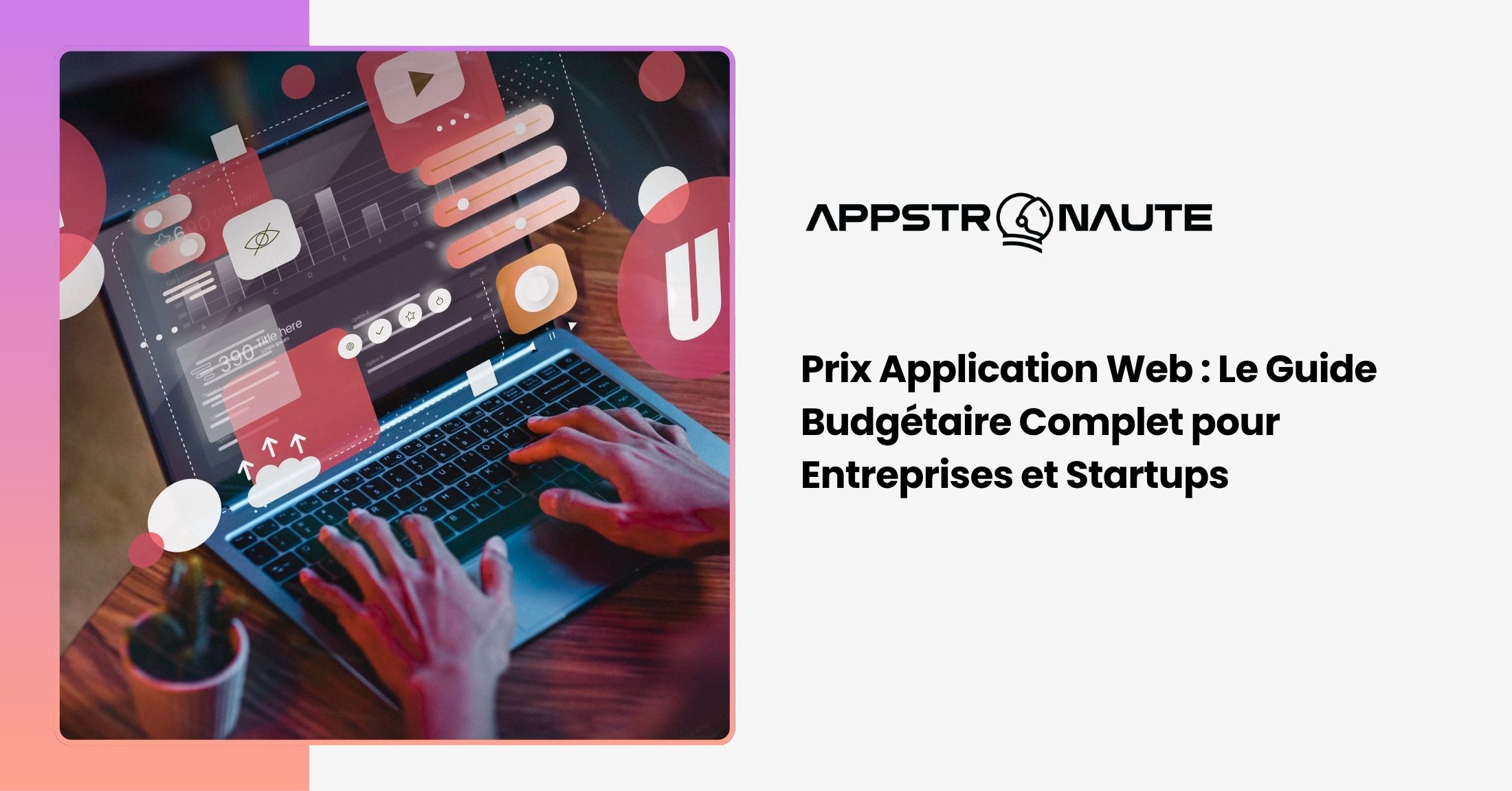Guide complet du prix d'une application web avec décomposition des budgets de développement MVP, sur-mesure et enterprise.